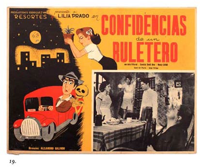 19. The image to the right here is a lobby card from the1949 comedy, “Confidencias de un Ruletero”. Lobby cards often combined hand-illustrated images with photography and as the name describes were used to advertise films in the lobbies of theaters.